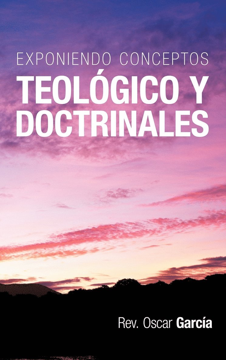 Exponiendo Conceptos Teologico y Doctrinales 1