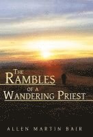 Allen Martin Bair - Rambles of a Wandering Priest, Inbunden