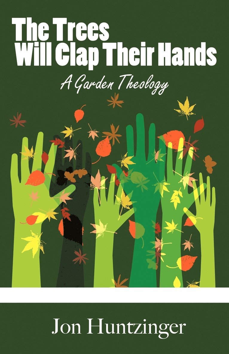 Jon Huntzinger - Trees Will Clap Their Hands, Häftad