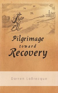 bokomslag Pilgrimage Toward Recovery