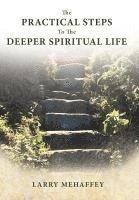 bokomslag The Practical Steps to the Deeper Spiritual LIfe