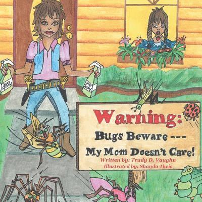 Bugs Beware...My Mom Doesn't Care! 1