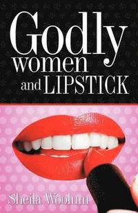 bokomslag Godly Women and Lipstick