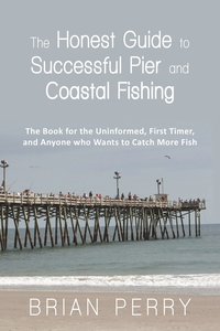 bokomslag The Honest Guide to Successful Pier and Coastal Fishing