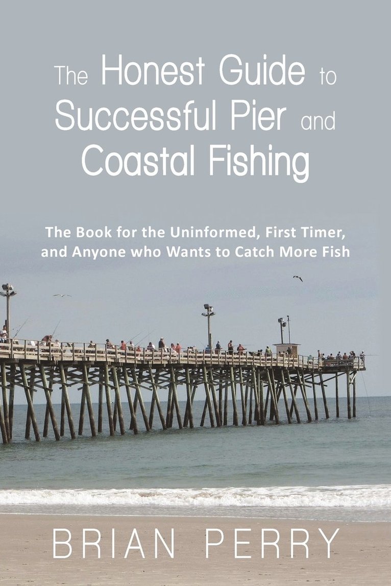 The Honest Guide to Successful Pier and Coastal Fishing 1