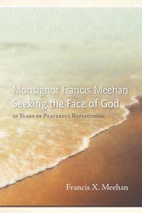 bokomslag Monsignor Francis Meehan Seeking the Face of God
