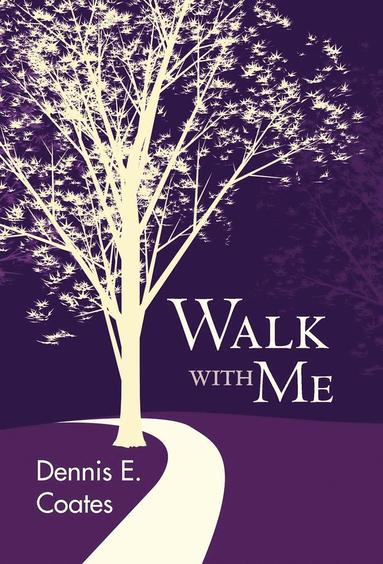 Dennis E. Coates - Walk with Me, Inbunden