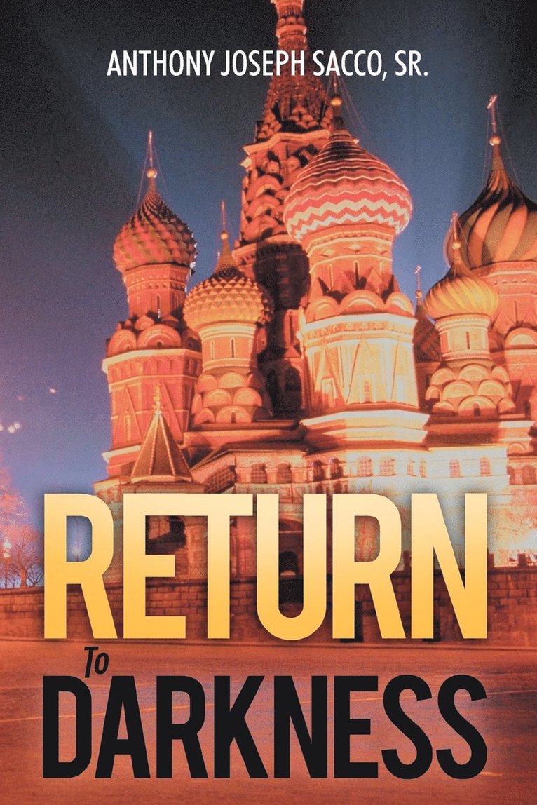 Anthony Joseph Sacco Sr., Sr. Sacco, Anthony Joseph, Anthony Joseph Sacco Sr - Return To Darkness, Häftad