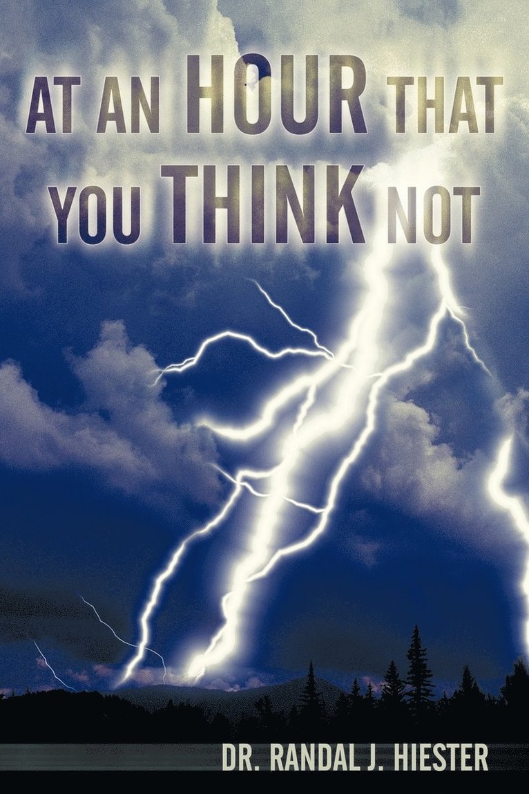 Dr. Randal J. Hiester, Randal J. Hiester, Dr Randal J. Hiester - At An Hour That You Think Not, Häftad