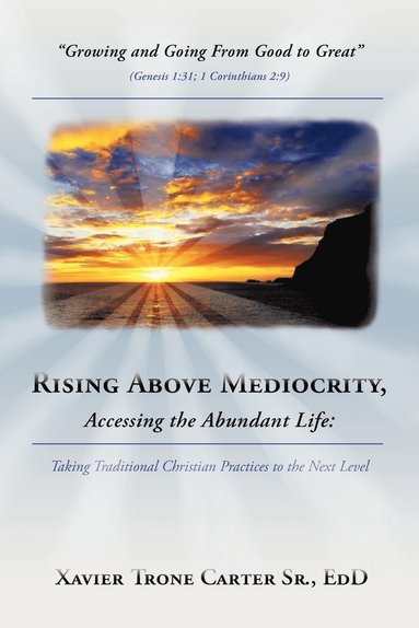 bokomslag Rising Above Mediocrity, Accessing the Abundant Life