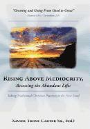 Rising Above Mediocrity, Accessing the Abundant Life 1