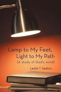 bokomslag Lamp to My Feet, Light to My Path (A Study of God's Word)