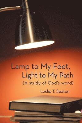 Lamp to My Feet, Light to My Path (A Study of God's Word) 1