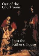 Out of the Courtroom, into the Father's House