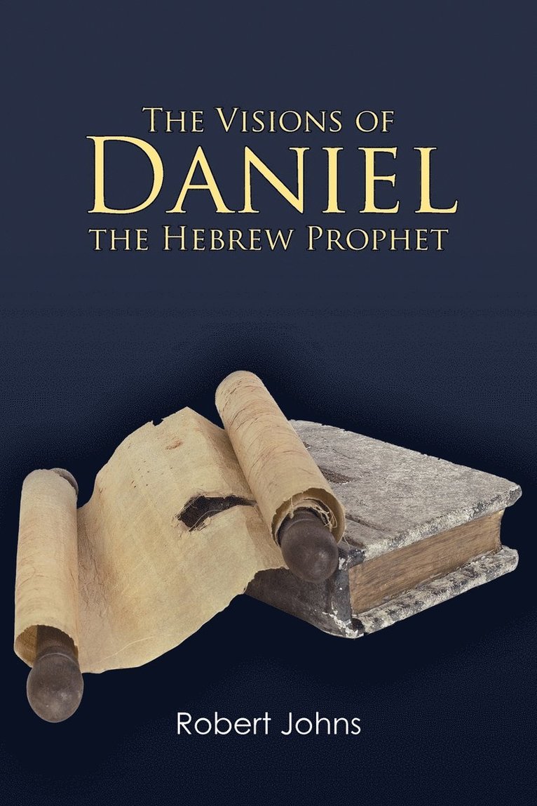 The Visions of Daniel the Hebrew Prophet 1