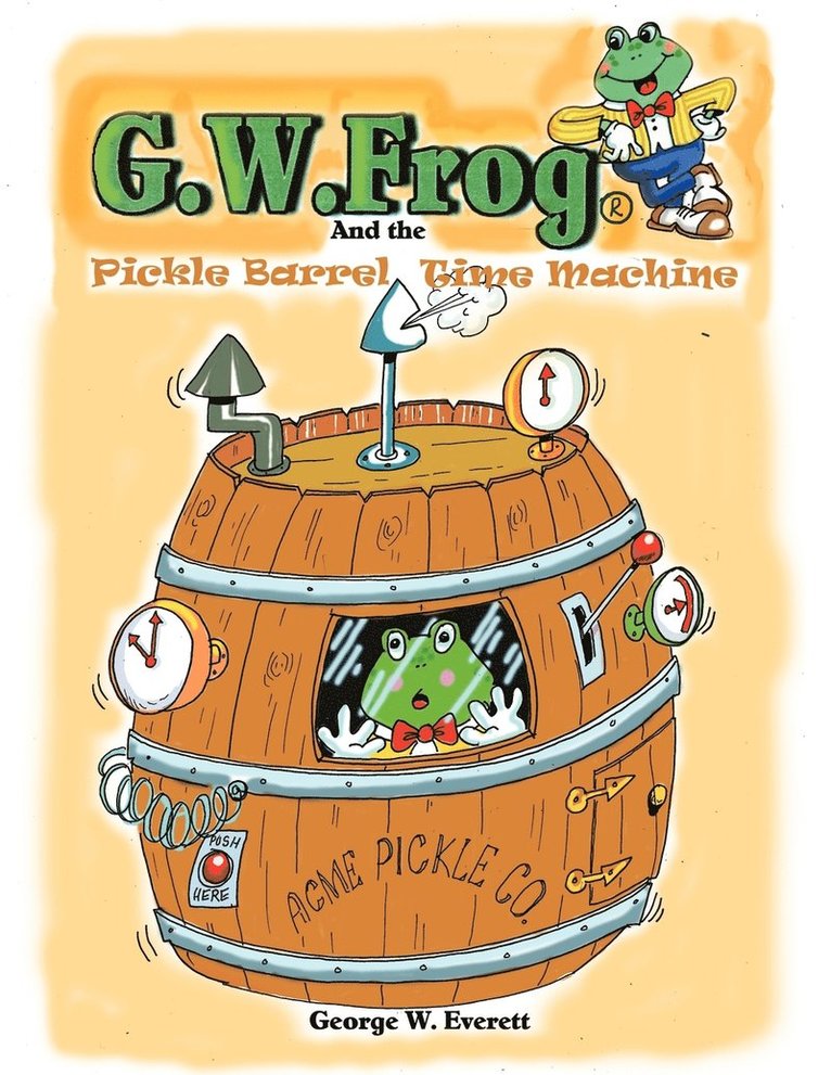 G.W. Frog and the Pickle-Barrel Time Machine 1