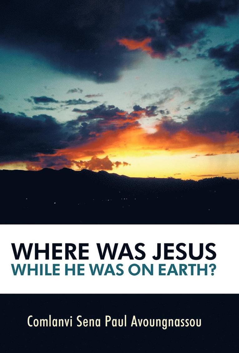 Where Was Jesus While He Was on Earth? 1