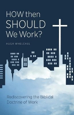 How Then Should We Work? 1