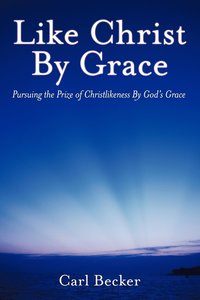 bokomslag Like Christ By Grace