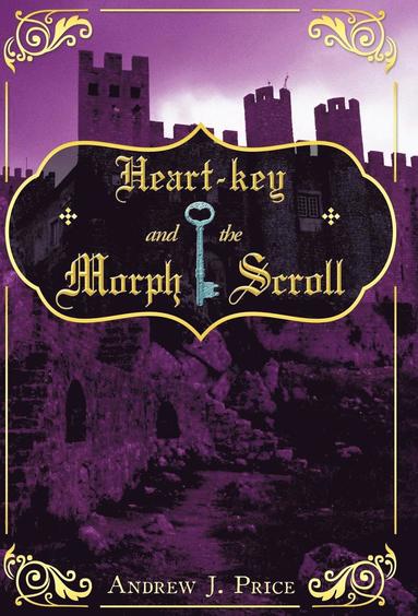 Andrew J. Price - Heart-key and the Morph Scroll, Inbunden