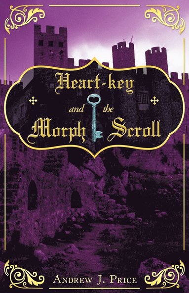 Andrew J. Price - Heart-key and the Morph Scroll, Häftad