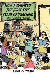 bokomslag How I Survived the First Five Years of Teaching