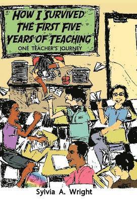 How I Survived the First Five Years of Teaching 1