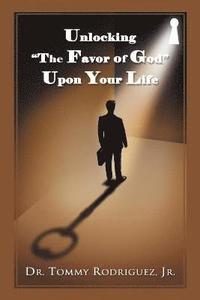 bokomslag Unlocking 'The Favor of God' Upon Your Life