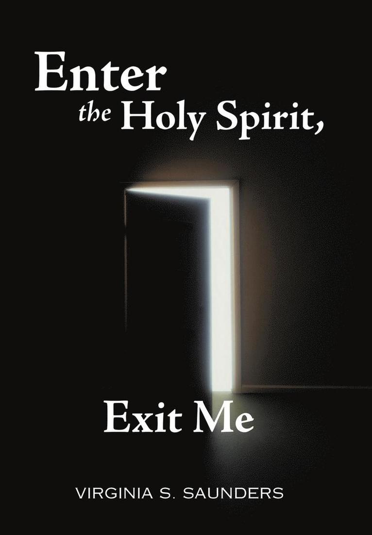 Enter the Holy Spirit, Exit Me 1