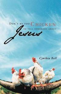 bokomslag Don't Be Too Chicken to Tell Somebody About Jesus