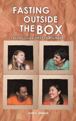 John K. Bankas - Fasting Outside the Box, Inbunden
