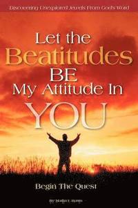 bokomslag Let the Beatitudes BE My Attitude in You