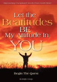 bokomslag Let the Beatitudes BE My Attitude in You