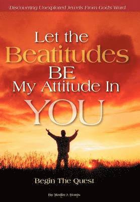 bokomslag Let the Beatitudes BE My Attitude in You