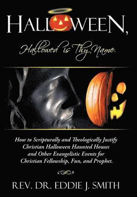 Rev. Dr. Eddie J. Smith, Eddie J. Smith, Rev Dr Eddie J. Smith, Eddie J Smith - Halloween, Hallowed is Thy Name, Inbunden
