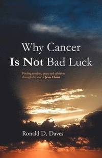 bokomslag Why Cancer Is Not Bad Luck