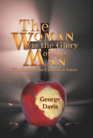 George Davis - Woman is the Glory of the Man, Inbunden