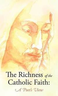 bokomslag The Richness of the Catholic Faith