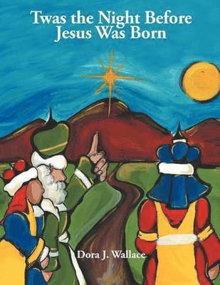 Twas the Night Before Jesus Was Born 1
