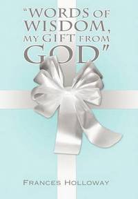 bokomslag "Words of Wisdom, My Gift from God"