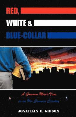 Jonathan E. Gibson - Red, White & Blue-Collar, Häftad