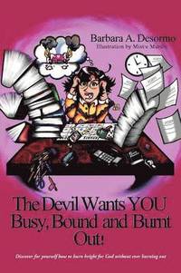 bokomslag Devil Wants YOU Busy, Bound and Burnt Out