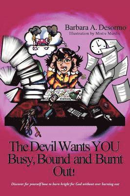 bokomslag Devil Wants YOU Busy, Bound and Burnt Out
