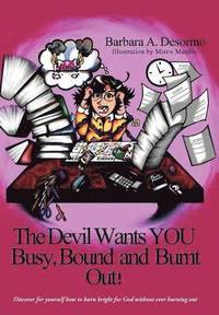 bokomslag Devil Wants YOU Busy, Bound and Burnt Out