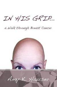 bokomslag IN HIS GRIP ... a Walk Through Breast Cancer