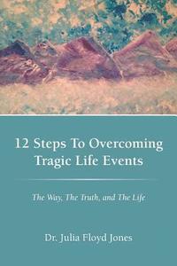 bokomslag 12 Steps To Overcoming Tragic Life Events