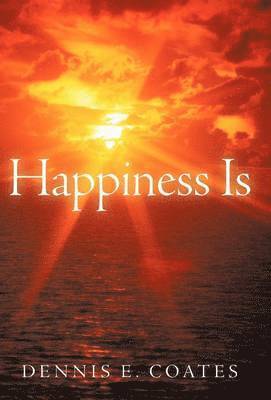 Dennis E. Coates - Happiness Is, Inbunden