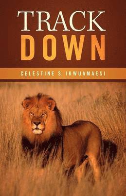 Celestine S. Ikwuamaesi - Track Down, Häftad