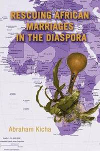 bokomslag Rescuing African Marriages in the Diaspora