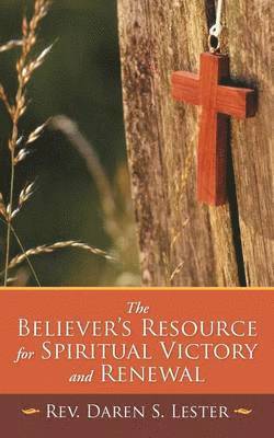 The Believer's Resource for Spiritual Victory and Renewal 1